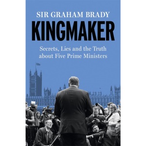 Kingmaker: Secrets, Lies, and the Truth about Five Prime Ministers