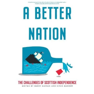 A Better Nation: The Challenges of Scottish Independence