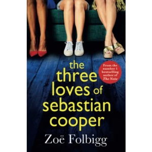 The Three Loves of Sebastian Cooper: The BRAND NEW unforgettable, page-turning novel of love, betrayal, family from Zoë Folbigg