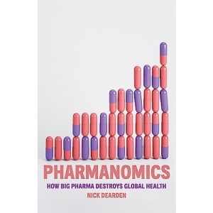 Pharmanomics: How Big Pharma Destroys Global Health