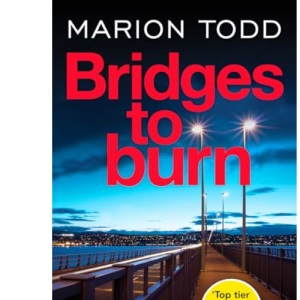 Bridges to Burn: An unputdownable Scottish police procedural (Detective Clare Mackay, 8)