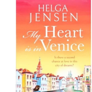My Heart is in Venice: An uplifting, escapist, later in life romance