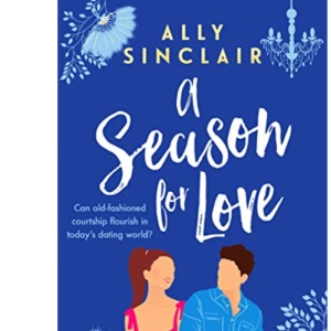 A Season for Love: A laugh-out-loud, completely uplifting romcom: A laugh-out-loud, heart warming and completely uplifting romcom