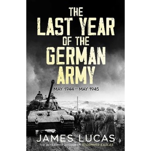 The Last Year of the German Army: May 1944–May 1945