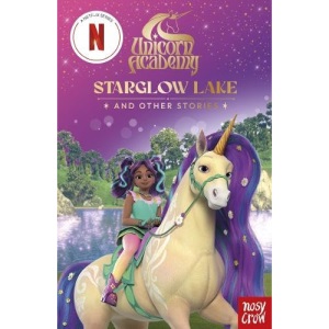 Unicorn Academy: Starglow Lake and other stories: An illustrated first chapter book for fans of the hit Netflix show (Unicorn Academy: TV tie-in titles)