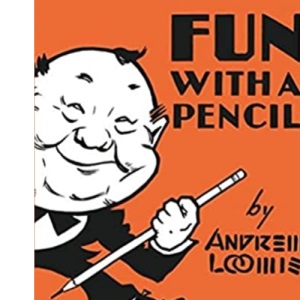 Fun With A Pencil: How Everybody Can Easily Learn to Draw
