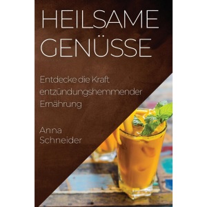 Heilsame Genüsse: Entdecke die Kraft entzündungshemmender Ernährung