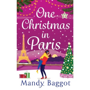 One Christmas in Paris: An utterly hilarious feel-good festive romantic comedy from Mandy Baggot