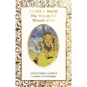 The Wonderful Wizard of Oz (Flame Tree Collectable Classics)