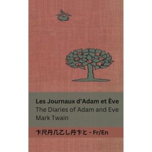 Les Journaux d'Adam et Ève / The Diaries of Adam and Eve: Tranzlaty Française English: Tranzlaty Français English