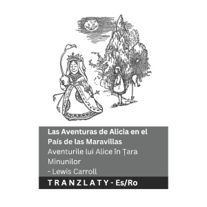 Las Aventuras de Alicia en el País de las Maravillas / Aventurile lui Alice în Țara Minunilor: Tranzlaty Español Română