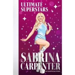 Ultimate Superstars: Sabrina Carpenter: When Dreams Come True