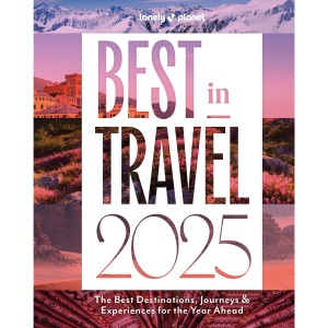 Lonely Planet Best in Travel 2025 (Travel Guide)