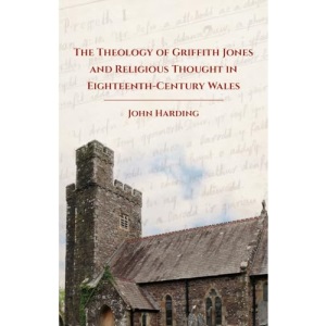 The Theology of Griffith Jones and Religious Thought in Eighteenth Century Wales