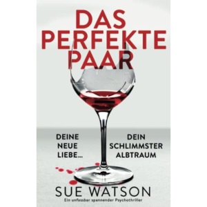 Das perfekte Paar: Ein unfassbar spannender Psychothriller