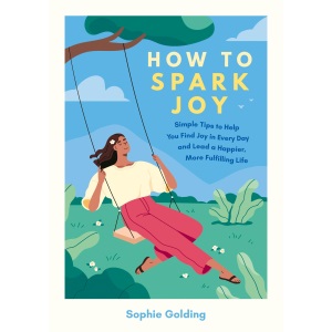 How to Spark Joy: Simple Tips to Help You Fin...