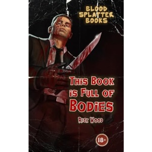 This Book is Full of Bodies: 1 (Blood Splatter Books)