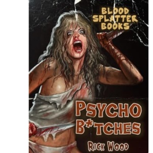 Psycho B*tches: 1 (Blood Splatter Books)
