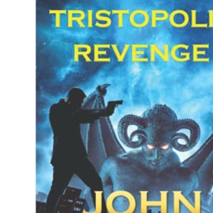 Tristopolis Revenge (The Tristopolis Continuation: dark urban fantasy)
