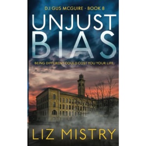 Unjust Bias: Being different could cost you your life. A gritty crime fiction police procedural novel (DI Gus McGuire book 8)