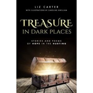 Treasure in Dark Places: Stories and poems of hope in the hurting