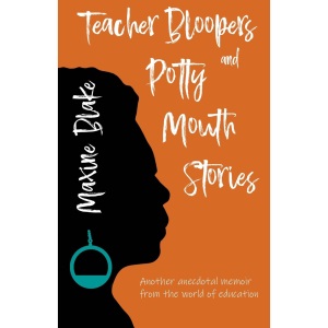 Teacher Bloopers and Potty Mouth Stories: Another anecdotal memoir from the world of education: 2 (Don't Poo in the Pudding Bowl)