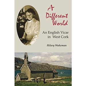 A Different World: An English Vicar in West Cork