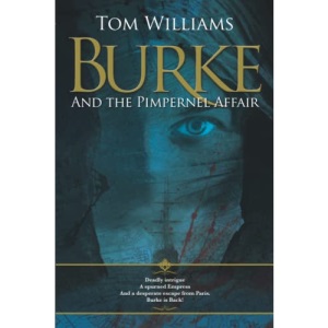 Burke and the Pimpernel Affair: A thrilling story of danger and intrigue in Napoleon's Paris (James Burke)