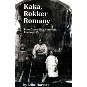 Kaka, Rokker Romany: Tales from a North-Norfolk Romany Life