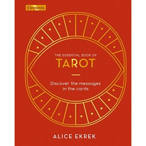 The Essential Book of Tarot: Discover the Messages in the Cards: 2 (Elements)