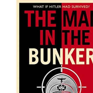 The Man in the Bunker: The bestselling spy thriller that asks what if Hitler had survived?