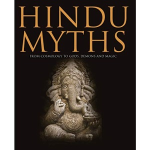 Hindu Myths (Histories): From Ancient Cosmology to Gods and Demons