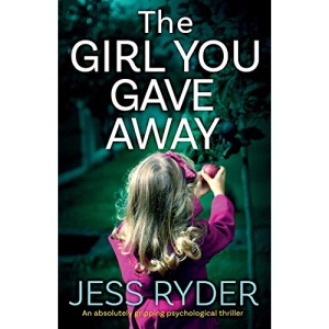 The Girl You Gave Away: An absolutely gripping psychological thriller