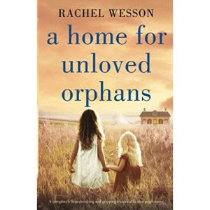 A Home for Unloved Orphans: A completely heartbreaking and gripping historical fiction page-turner (The Orphans of Hope House)
