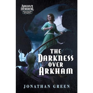 The Darkness Over Arkham: An Arkham Horror Investigators Gamebook