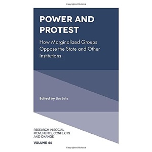 Power and Protest: How Marginalized Groups Oppose the State and Other Institutions: 44 (Research in Social Movements, Conflicts and Change, 44)