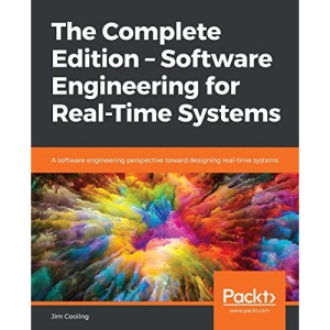 The Complete Edition – Software Engineering for Real-Time Systems: A software engineering perspective toward designing real-time systems