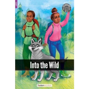 Into the Wild - Foxton Readers Level 2 (600 Headwords CEFR A2-B1) with free online AUDIO