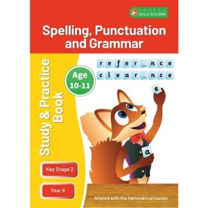KS2 Spelling, Punctuation & Grammar Study and Practice Book for Ages 10-11 (Year 6) Perfect for learning at home or use in the classroom (Foxton Skills Builders)