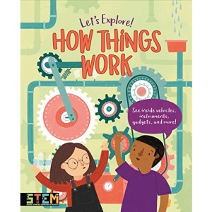 Let's Explore! How Things Work: See Inside Vehicles, Instruments, Gadgets, and More!