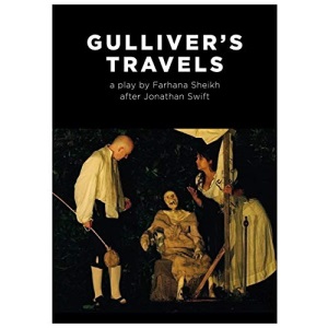 Gulliver's Travels: a play by Farhana Sheikh after Jonathan Swift