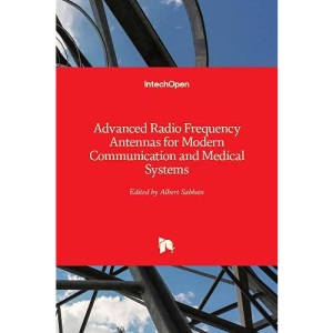 Advanced Radio Frequency Antennas for Modern Communication and Medical Systems