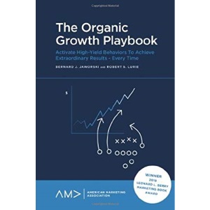 The Organic Growth Playbook: Activate High-Yield Behaviors To Achieve Extraordinary Results - Every Time (American Marketing Association)