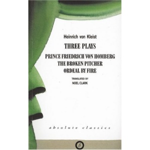 Three Plays: Prince Friedrich Von Homburg, The Broken Pitcher, Ordeal by Fire (Oberon Modern Playwrights)