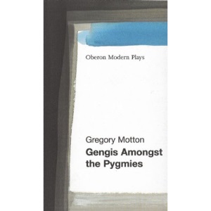 Gengis Among the Pygmies (Oberon Modern Plays)