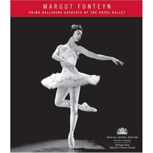 Margot Fonteyn: The Royal Ballet's Prima Ballerina Asoluta (Royal Opera House Heritage)