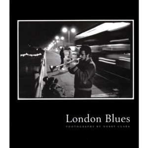 London Blues: Photographs by Nobby Clark