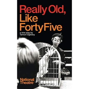 Really Old, Like 45 (Oberon Modern Plays)