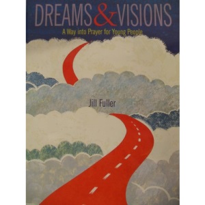 Dreams and Visions: Way into Prayer for Young People