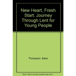 New Heart, Fresh Start: Journey Through Lent for Young People